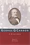 George Q. Cannon: A Biography