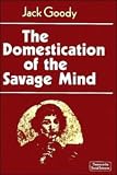 The Domestication of the Savage Mind (Themes in the Social Sciences)
