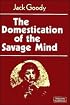 The Domestication of the Savage Mind (Themes in the Social Sciences)