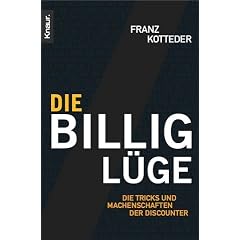 Die Billig-Lüge. Die Tricks und Machenschaften der Discounter (Broschiert)