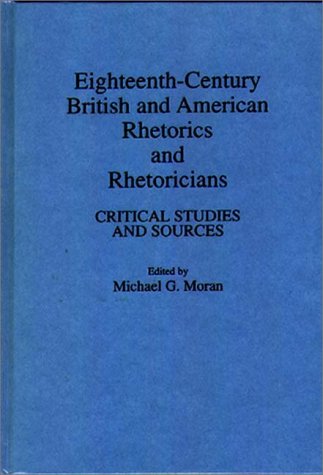 Eighteenth-Century British and American Rhetorics and Rhetoricians: Critical Studies and Sources