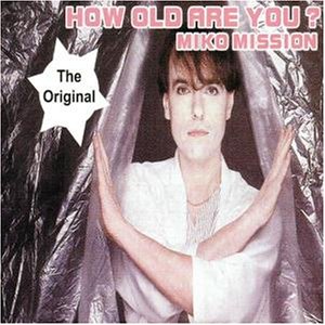 Miko Mission - How Old Are You - Zortam Music