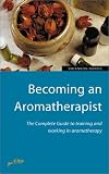 Review How to Books  / Becoming an Aromatherapist: The Complete Guide to Training and Working in Aromatherapy (How to Books, Jobs & Careers)