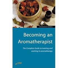 Becoming an Aromatherapist: The Complete Guide to Training and Working in Aromatherapy (How to Books, Jobs & Careers)