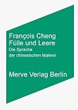 Fülle und Leere: Die Sprache der chinesischen Malerei