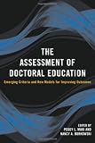 The Assessment of Doctoral Education: Emerging Criteria and New Models for Improving Outcomes