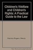 Children's welfare & children's rights : a practical guide to the law
