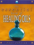 The Essential Book of Healing Oils