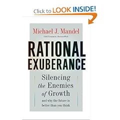Rational Exuberance: Silencing the Enemies of Growth and Why the Future Is Better Than You Think