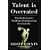 The Myth of the Natural: Practice, Passion, and the Good News About Great Performance