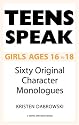 Teens Speak: Girls Ages 16 to 18: Sixty Original Character Monologues (Kids Speak)
