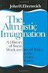 Altruistic Imagination: A History of Social Work and Social Policy in the United States