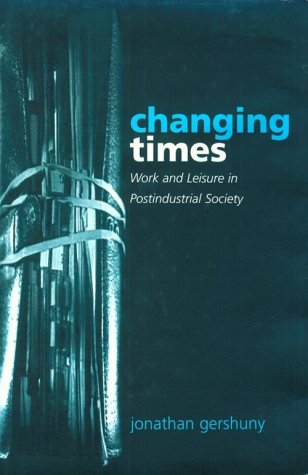Changing Times: Work and Leisure in Postindustrial Society