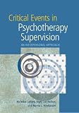 Critical Events in Psychotherapy Supervision: An Interpersonal Approach