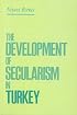 The Development of Secularism in Turkey