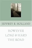 However Long & Hard the Road