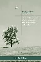 The Spiritual Wisdom of the Gospels for Christian Preachers And Teachers: Eating With the Bridegroom: Year B