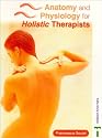 Anatomy and Physiology for Holistic Therapists
