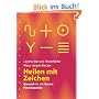 Heilen mit Zeichen: Gesund mit der neuen Hom�opathie