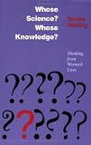Whose Science? Whose Knowledge?: Thinking from Womens Lives