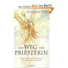 Der Weg der Priesterin: Die Rolle der Frau als Weise, Heilerin und Verk�rperung der G�ttin