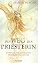Der Weg der Priesterin: Die Rolle der Frau als Weise, Heilerin und Verk�rperung der G�ttin