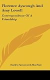 Florence Ayscough And Amy Lowell: Correspondence Of A Friendship