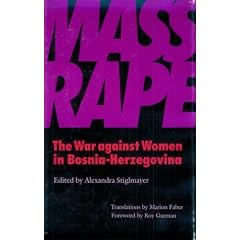 Mass Rape: The War Against Women in Bosnia-Herzegovina