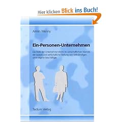 Ein-Personen-Unternehmen. Die Rolle der Unternehmensform im wirtschaftlichen Wandel, die soziale und wirtschaftliche Stellung von Selbst�ndigen ohne eigene Besch�ftigte