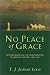 No Place of Grace: Antimodernism and the Transformation of American Culture, 1880-1920