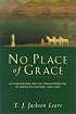 No Place of Grace: Antimodernism and the Transformation of American Culture, 1880-1920