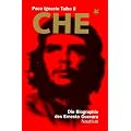 Che: Die Biographie des Ernesto Guevara