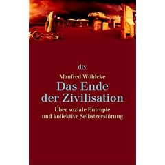 Das Ende der Zivilisation: �ber soziale Entropie und kollektive Selbstzerst�rung