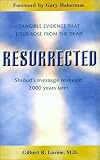 Resurrected: Tangible Evidence That Jesus Rose from the Dead