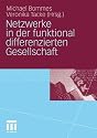 Netzwerke in der funktional differenzierten Gesellschaft