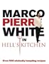 Marco Pierre White in Hell's Kitchen: Over 100 Wickedly Tempting Recipes
