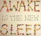 Awake Is the...