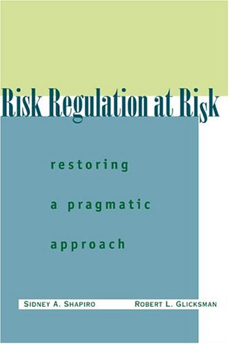 Risk Regulation at Risk: Restoring a Pragmatic Approach