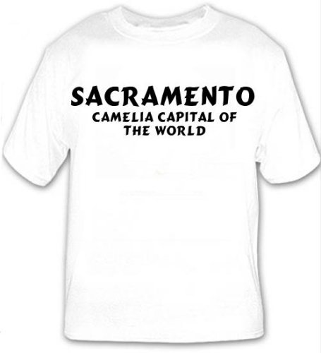 Sacramento: Camelia Capital Of The World T-shirt
