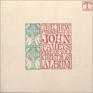 CD-Charts  Search : The New Possibility: John Fahey's Guitar Soli Christmas Album/Christmas with John Fahey, Vo