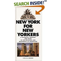 New York for New Yorkers: A Historical Treasury and Guide to the Buildings and Monuments of Manhattan
