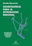 Geoestrategia Para la Integracion Regional (Spanish Edition)