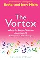 The Vortex: Where the Law of Attraction Assembles All Cooperative Relationships (Teachings of Abraham)