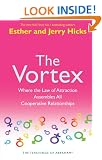 The Vortex: Where the Law of Attraction Assembles All Cooperative Relationships (Teachings of Abraham)