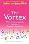 The Vortex: Where the Law of Attraction Assembles All Cooperative Relationships (Teachings of Abraham)