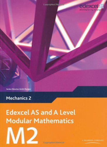 Edexcel AS and A Level Modular Mathematics - Mechanics 2