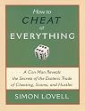 How to Cheat at Everything: A Con Man Reveals the Secrets of the Esoteric Trade of Cheating, Scams, and Hustles