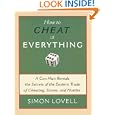 How to Cheat at Everything: A Con Man Reveals the Secrets of the Esoteric Trade of Cheating, Scams, and Hustles by Simon Lovell