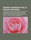 Gruppi e musicisti della Epitaph Records: The Offspring, Rancid, NOFX, Pennywise, Bad Religion, From First to Last, Rich Kids on LSD (Italian Edition)