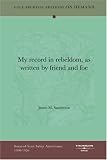 My record in rebeldom, as written by friend and foe